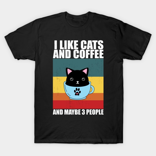 I Like cats and coffee And Maybe 3 People, coffee and cats gift T-Shirt T-Shirt by mosheartstore